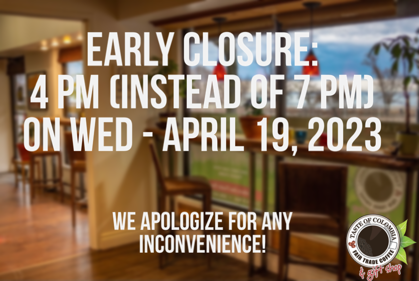 Early Closure - Wed - April 19, 4 pm