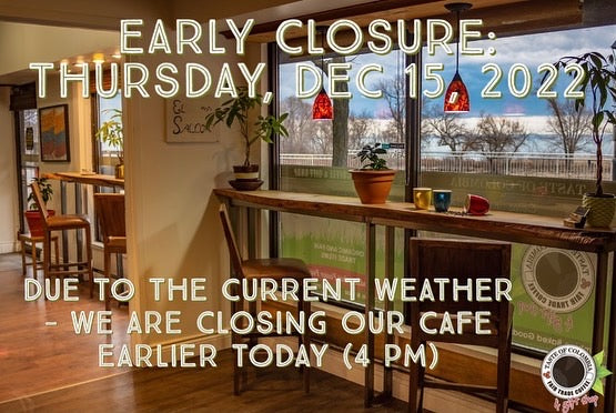 Early Closure: 4 pm Thursday - December 15, 2022
